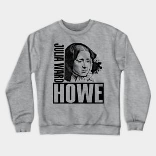 Julia Ward Howe Crewneck Sweatshirt